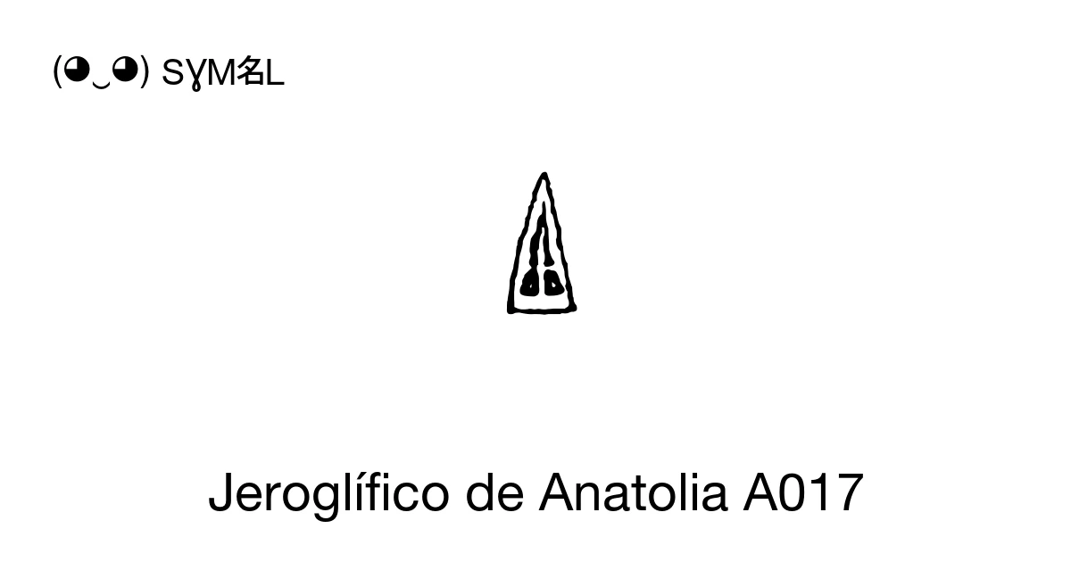 Jeroglífico de Anatolia A017 (U+14411) significado del símbolo, copiar ...