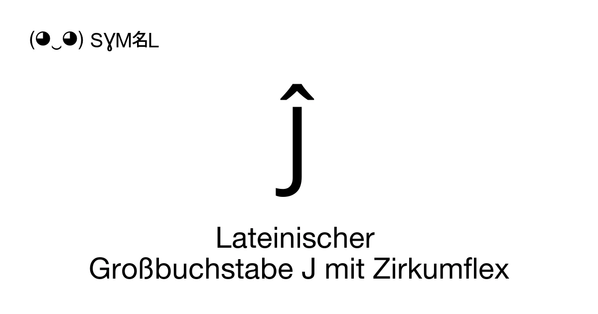 Ĵ Lateinischer Großbuchstabe J mit Zirkumflex (U+0134) Bedeutung des ...