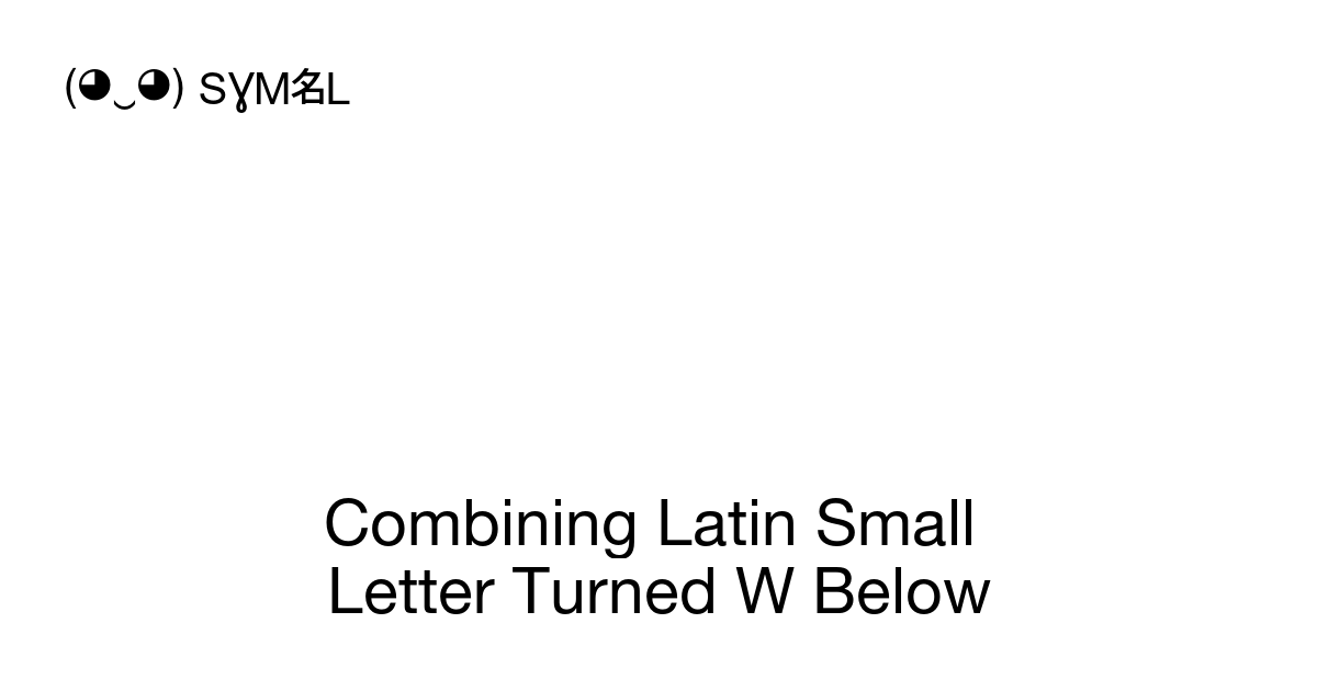 Combining Latin Small Letter Turned W Below symbol meaning, copy and ...