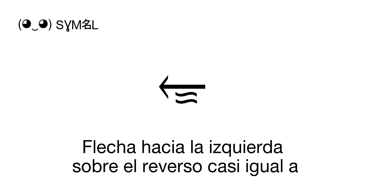Simbolo Reverso Flecha hacia la izquierda sobre el reverso casi igual a (U+2B42 ...