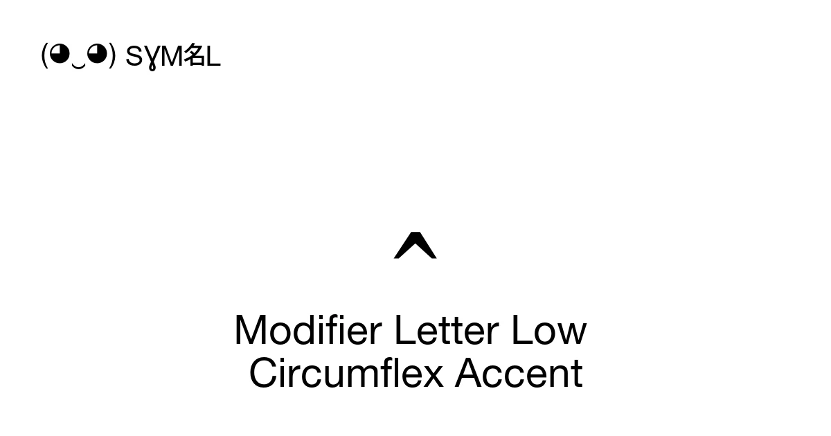 Modifier Letter Low Circumflex Accent (U+A788) Symbol Meaning, Copy and ...