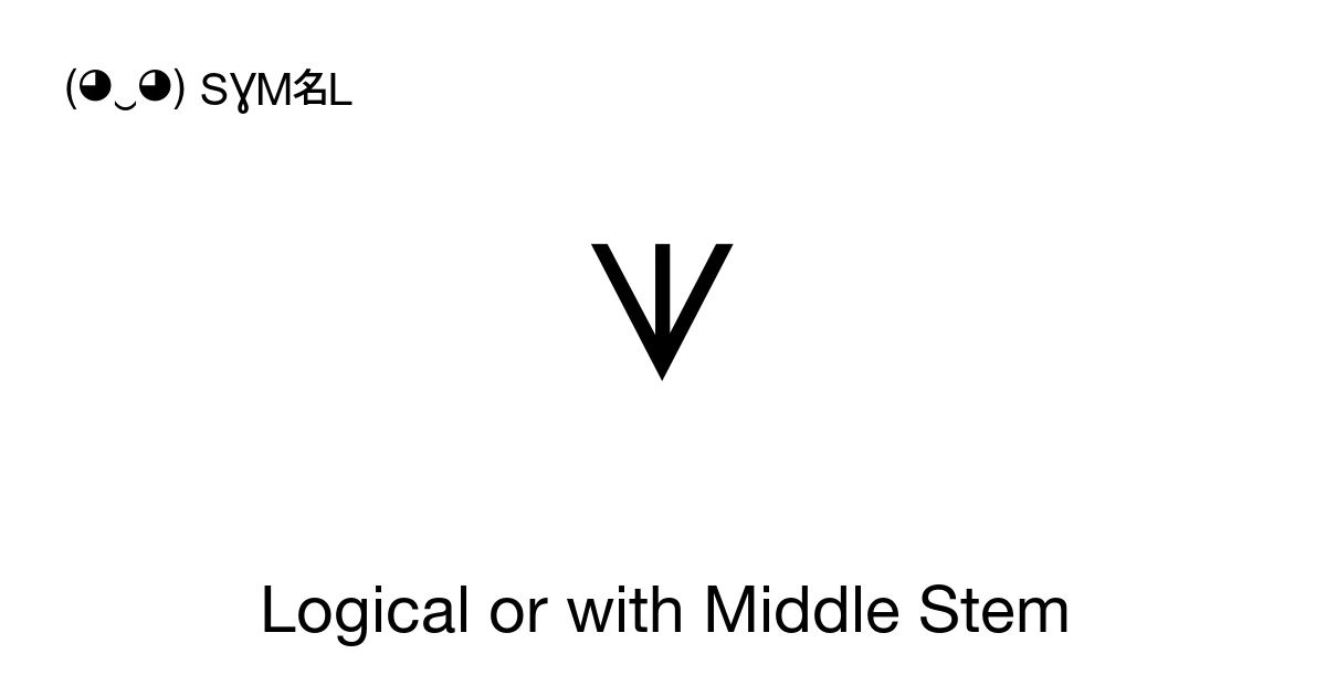 Middle Symbol Position ⩛ Logical or with Middle Stem (U+2A5B) Symbol Meaning, Copy and Paste