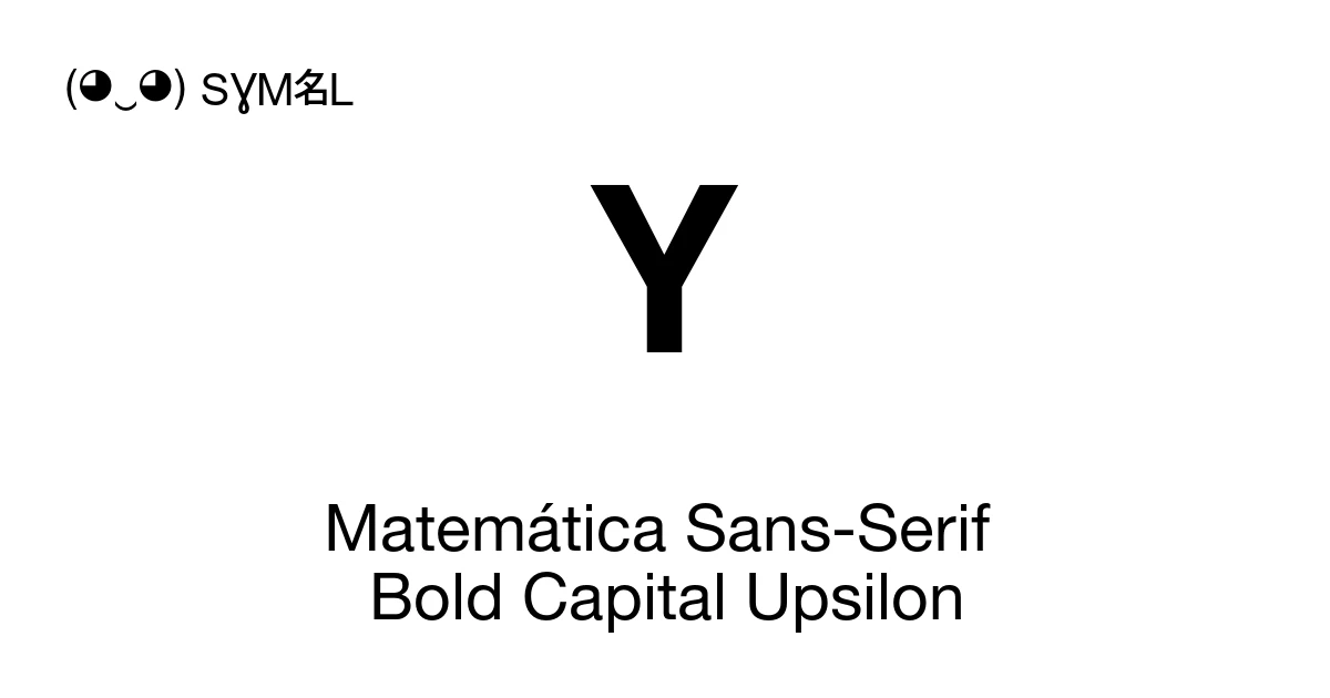 Upsilon Capital Math 𝝪 Matemática Sans-Serif Bold Capital Upsilon (U+1D76A) significado do ...