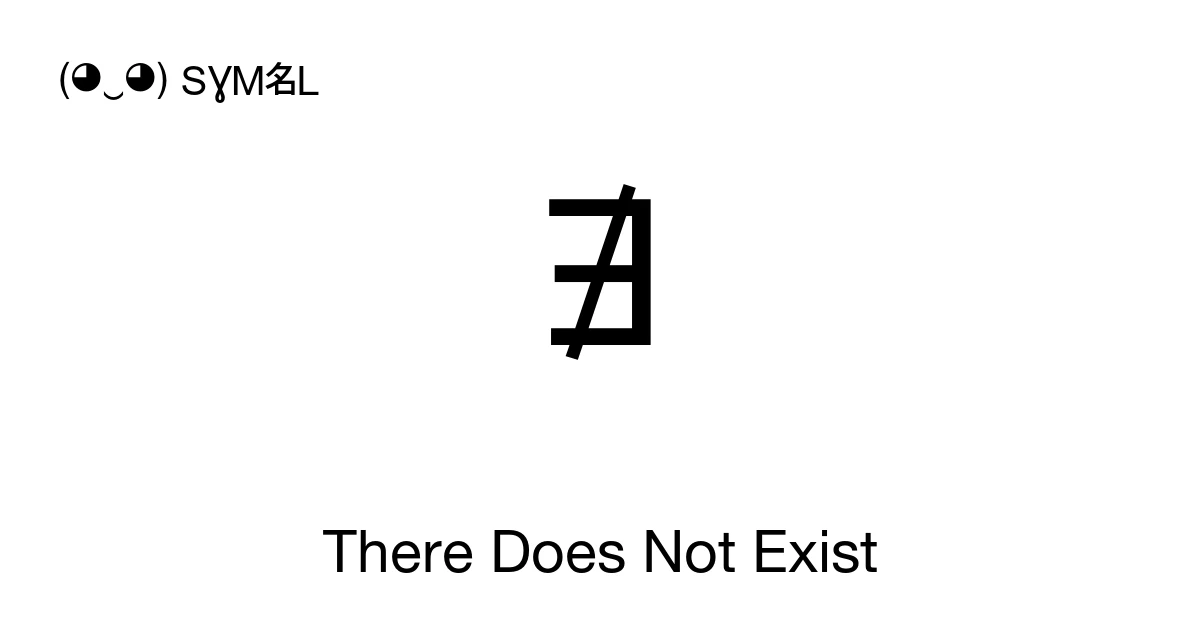 Exists Math Symbol ∄ There Does Not Exist (U+2204) Symbol Meaning, Copy and Paste