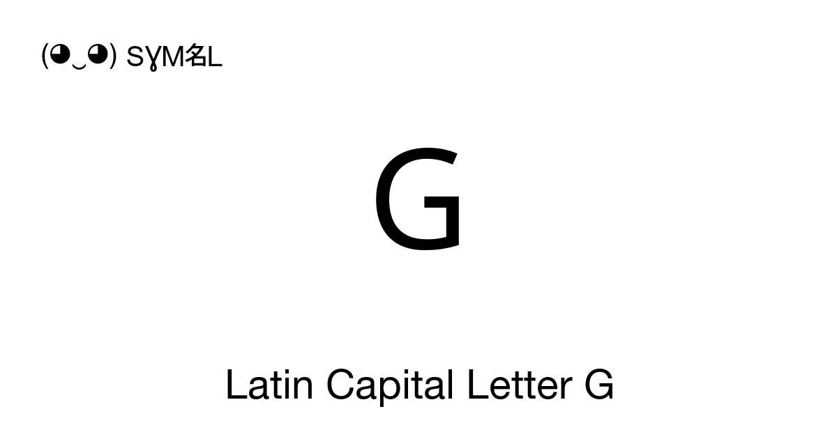 G Latin Capital Letter G symbol meaning, copy and paste unicode ...