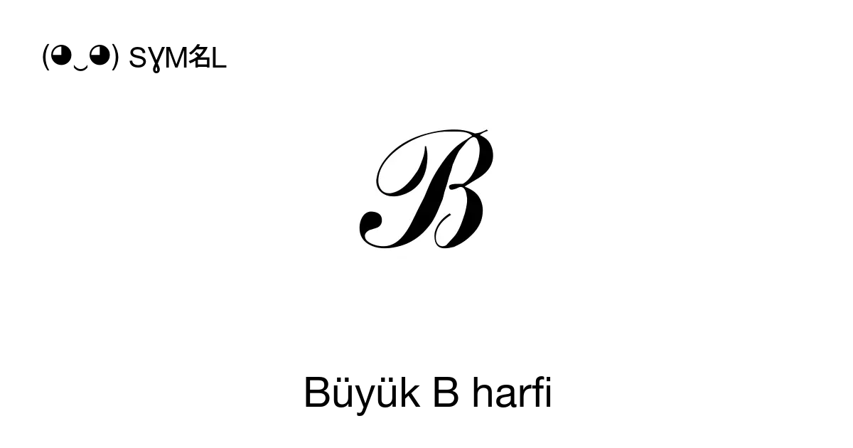 ℬ Büyük B Harfi Bernoulli Işlevi Unicode Numarası U 212c 📖