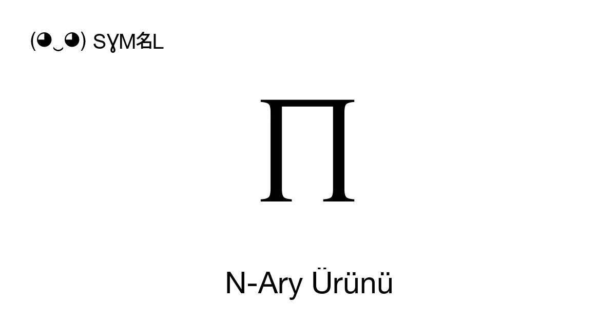 ∏ N Ary Ürünü Ürün Işareti Unicode Numarası U 220f 📖 Sembolün