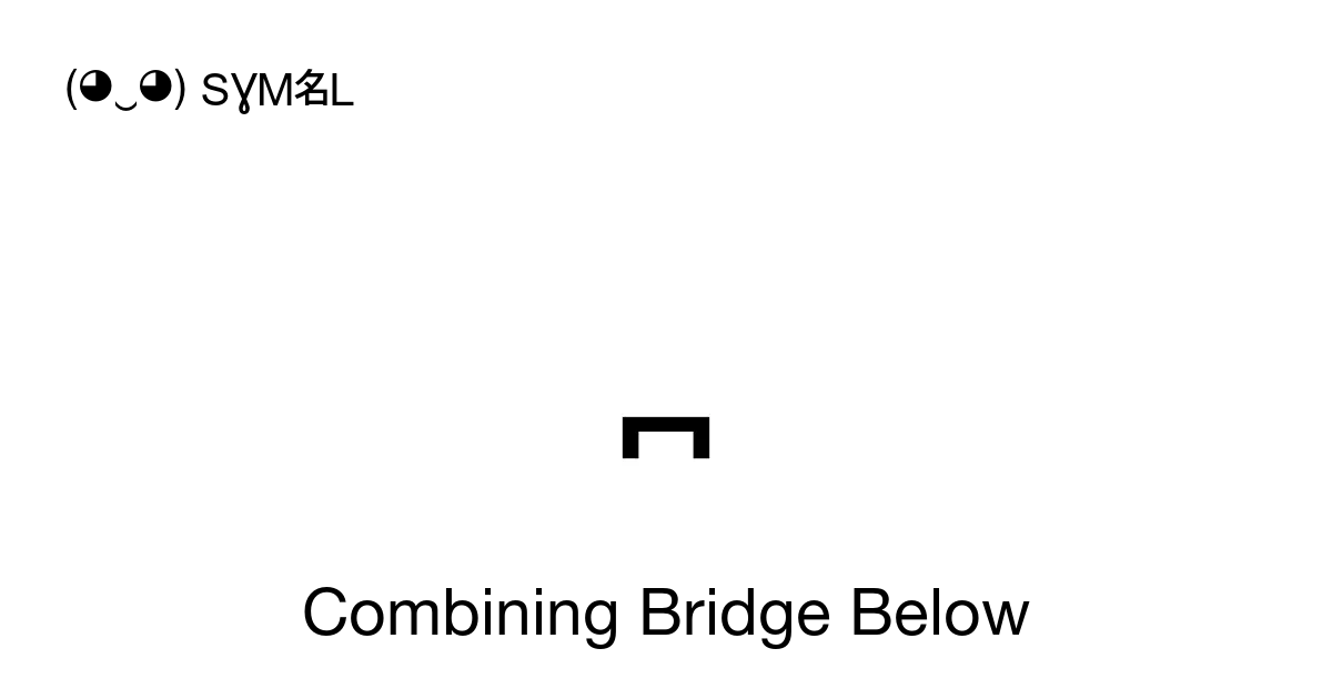 ̪ - Combining Bridge Below, Unicode Number: U+032A 📖 Symbol