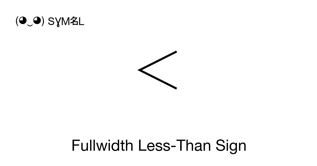 Fullwidth Less Than Sign U FF1C Symbol Meaning Copy And Paste fullwidth-less-than-sign-u-ff1c-symbol-meaning-copy-and-paste