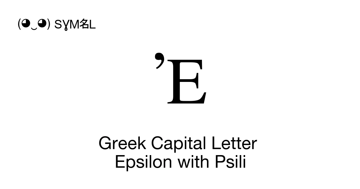 Ἐ Greek Capital Letter Epsilon with Psili (U+1F18) Symbol Meaning, Copy ...