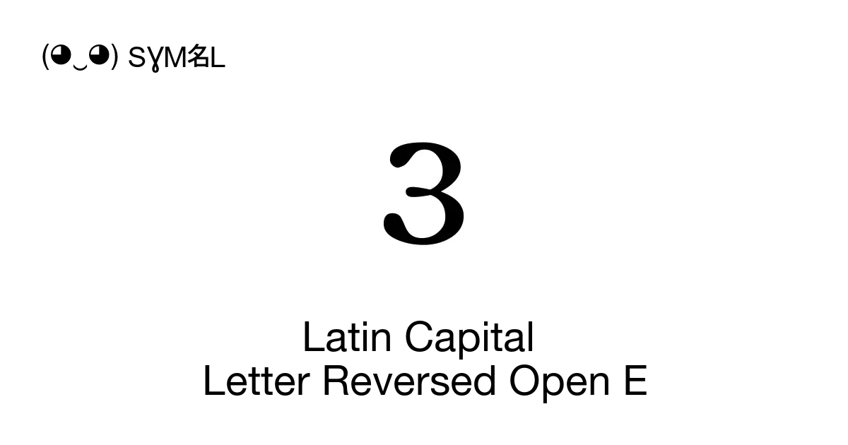 Latin Capital Letter Reversed Open E Unicode Number Ua7ab 📖 Symbol Meaning Copy And 📋 Paste 1359