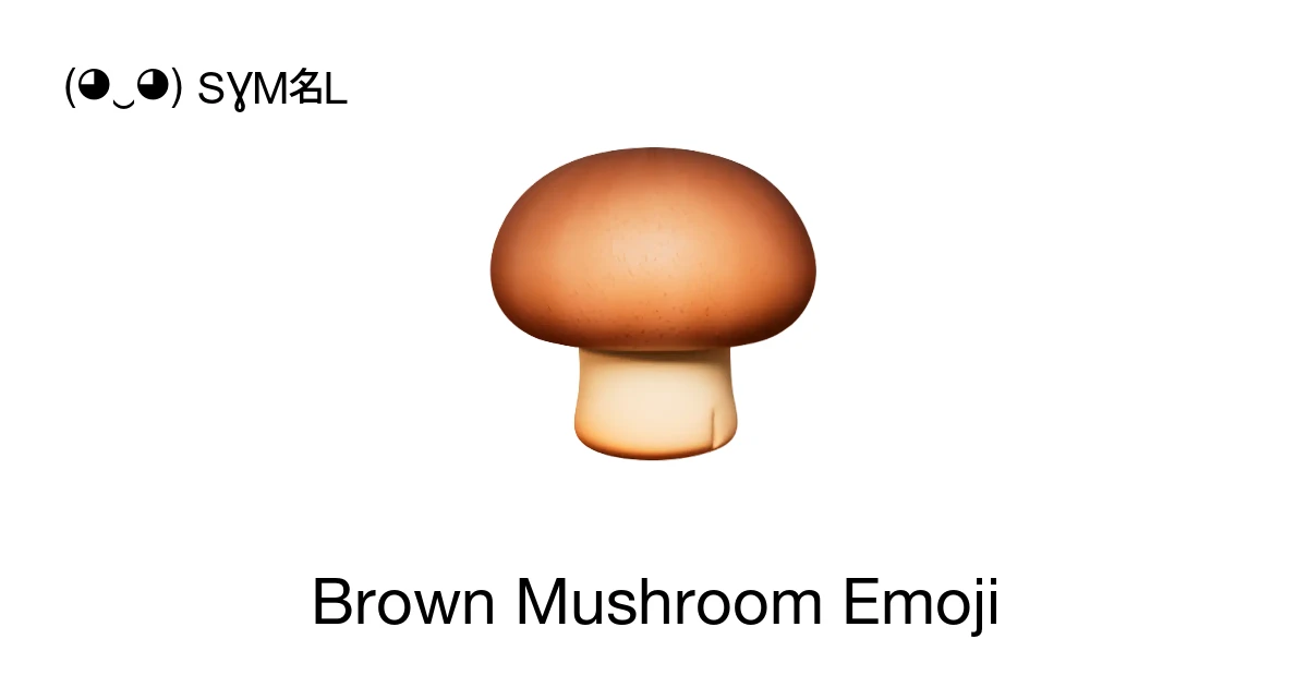 ๐โ๐ซ - Brown Mushroom Emoji Meaning, Copy & Paste