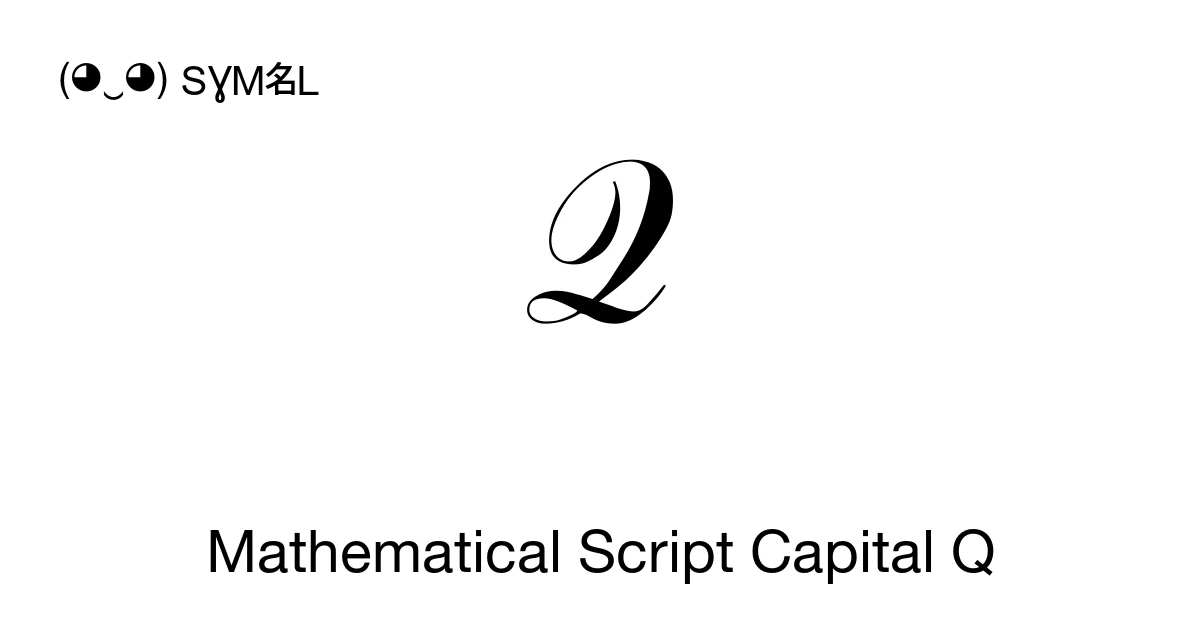 𝒬 Mathematical Script Capital Q (U+1D4AC) Symbol Meaning, Copy and Paste