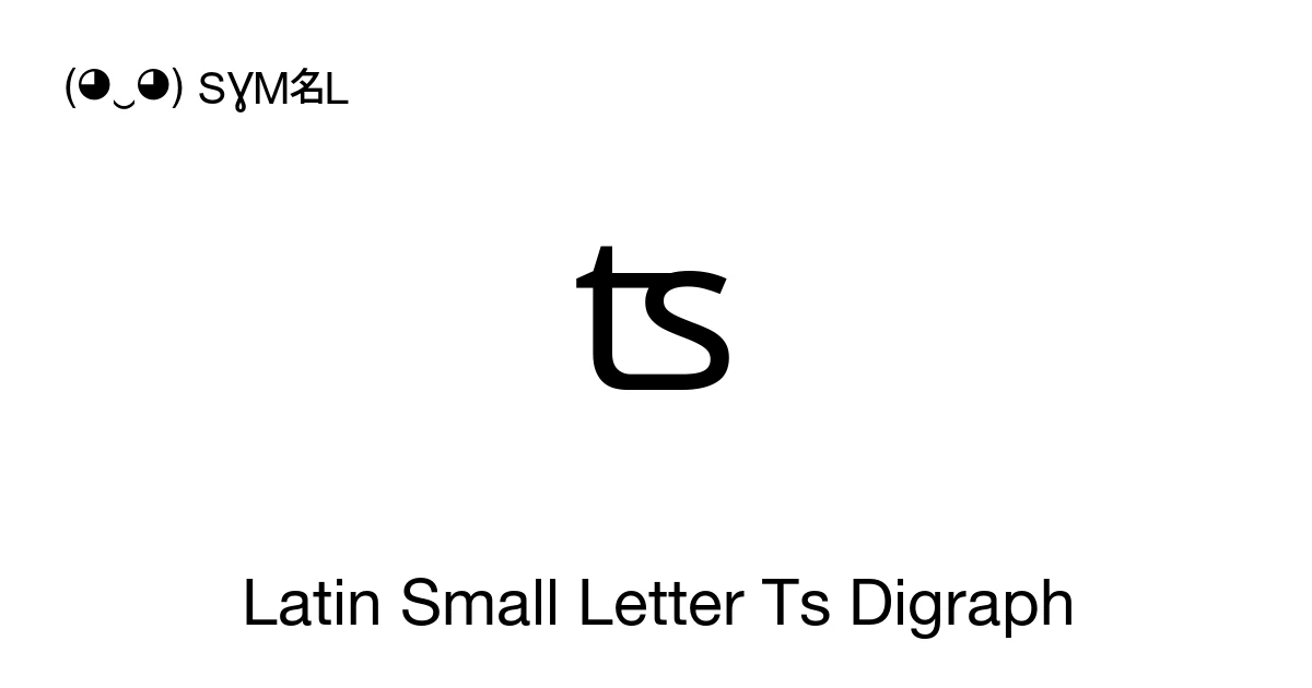 Latin Digraph ʦ Latin Small Letter Ts Digraph (U+02A6) Symbol Meaning, Copy and Paste