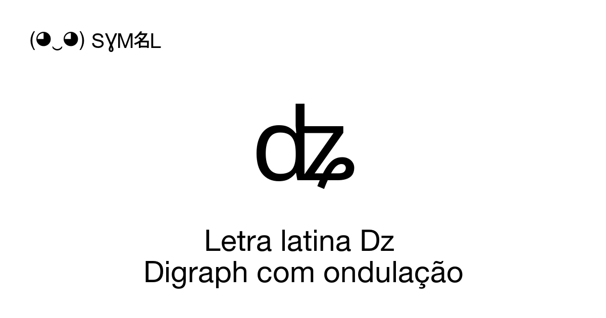 Latin Digraph ʥ Letra latina Dz Digraph com ondulação (U+02A5) significado do símbolo ...