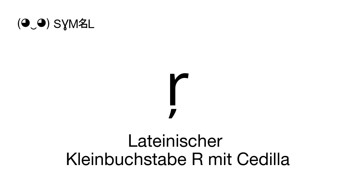 Des R ŗ Lateinischer Kleinbuchstabe R mit Cedilla (U+0157) Bedeutung des ...