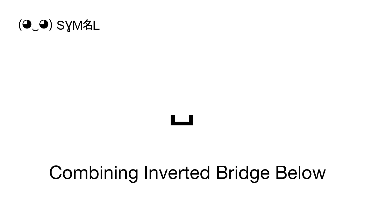 ̺ Combining Inverted Bridge Below (U+033A) Symbol Meaning, Copy and Paste