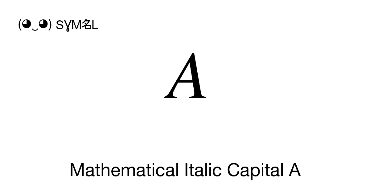 𝐴 Mathematical Italic Capital A (U+1D434) Symbol Meaning, Copy and Paste