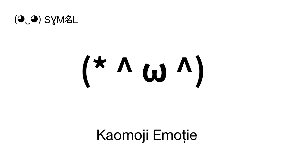 Kaomoji Emoţie ‭(* ^ ω ^) ‬ Cele Mai Tari Emoji Text - Descoperă