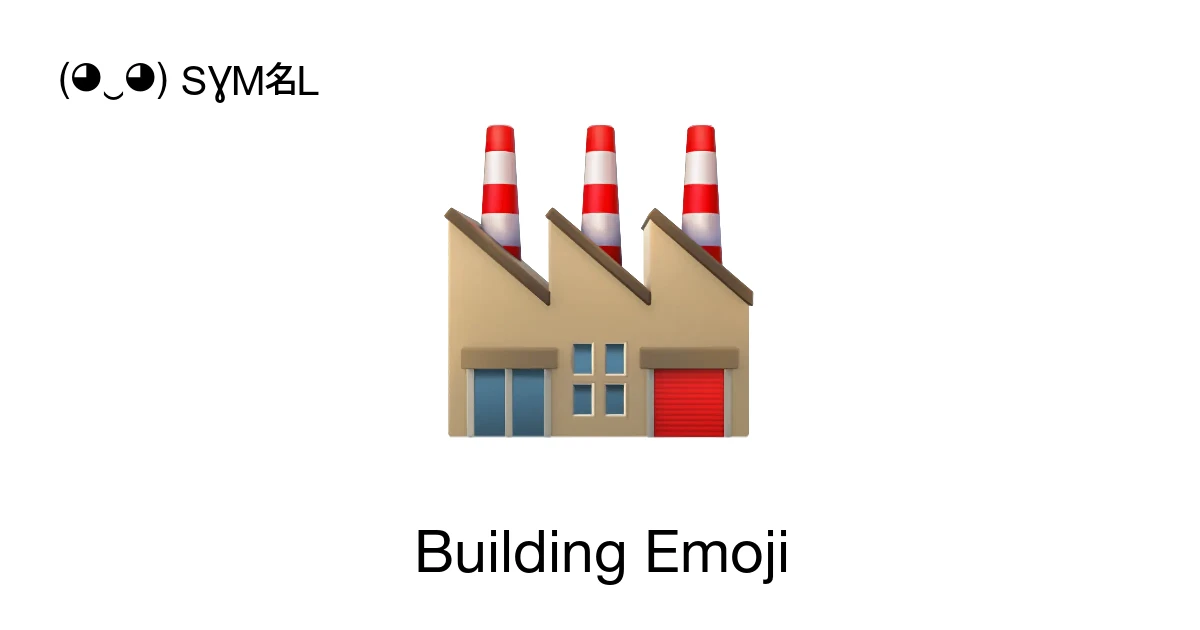 Building Emoji โญ๐ญ ๐ฌ ๐ฆโฌ ๐ Meanings Copy & ๐ Paste Symbols ( โฟ ) SYMBL