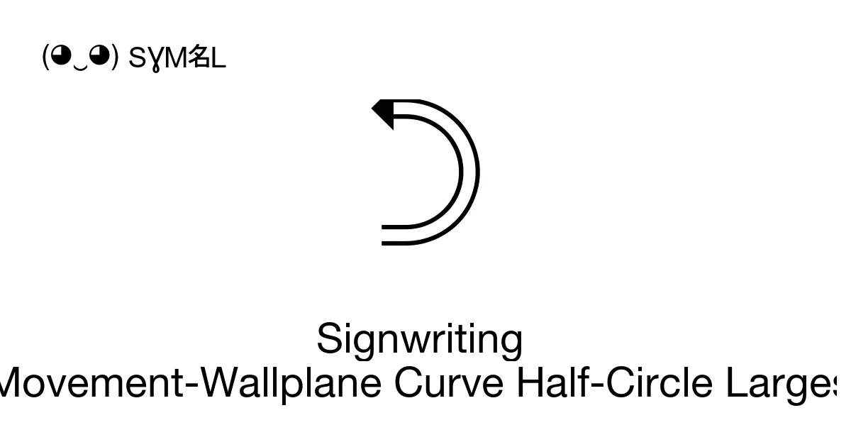 Signwriting Movement-Wallplane Curve Half-Circle Largest, Unicode ...