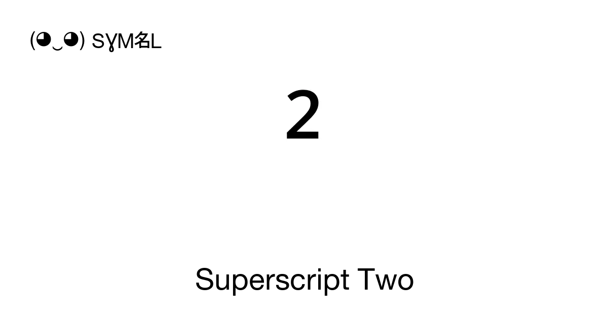 ² - Superscript Two (Squared), Unicode Number: U+00B2 📖 Symbol