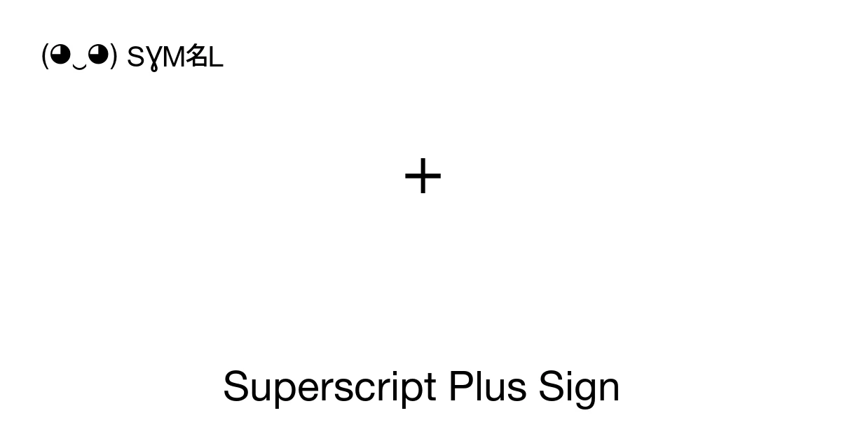 Superscript Plus Sign (U+207A) Symbol Meaning, Copy and Paste