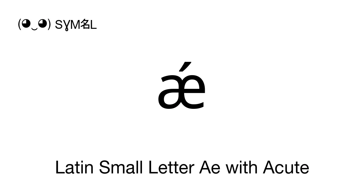 ǽ Latin Small Letter Ae with Acute (U+01FD) Symbol Meaning, Copy and Paste