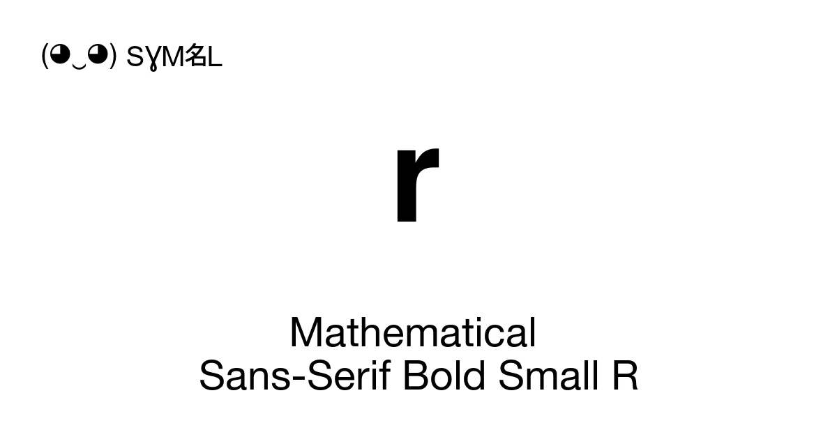 𝗿 Mathematical Sans-Serif Bold Small R (U+1D5FF) Symbol Meaning, Copy ...
