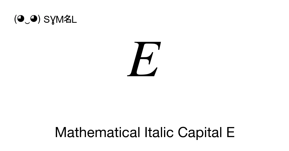 𝐸 Mathematical Italic Capital E (U+1D438) Symbol Meaning, Copy and Paste