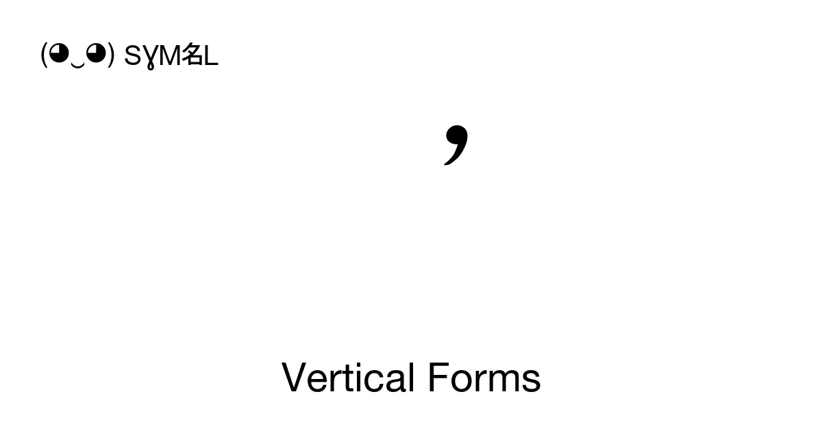 Vertical Forms: Unicode Block (FE10-FE1F)