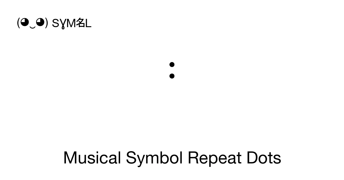 Musical Symbol Repeat Dots (U+1D108) Symbol Meaning, Copy and Paste