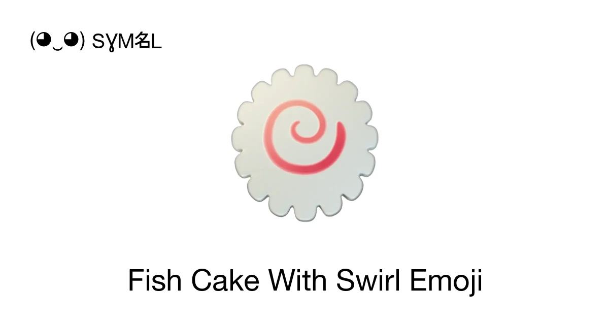 ๐ฅ - Fish Cake With Swirl Emoji Meaning, Copy and Paste