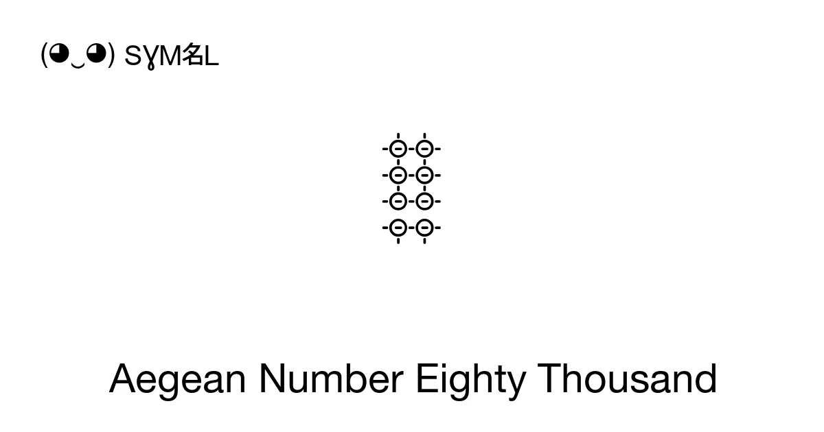 𐄲 Aegean Number Eighty Thousand (U+10132) Symbol Meaning, Copy and Paste