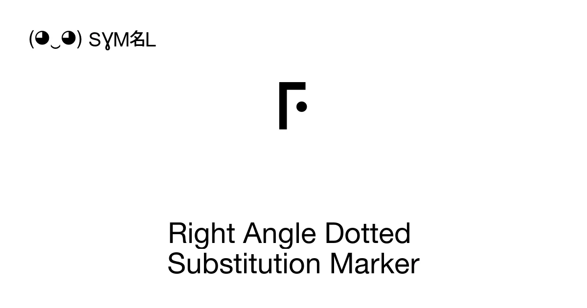 Right Angle Dotted Substitution Marker (U+2E01) Symbol Meaning, Copy ...