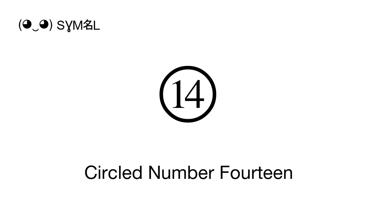 ⑭ Circled Number Fourteen (U+246D) Symbol Meaning, Copy and Paste
