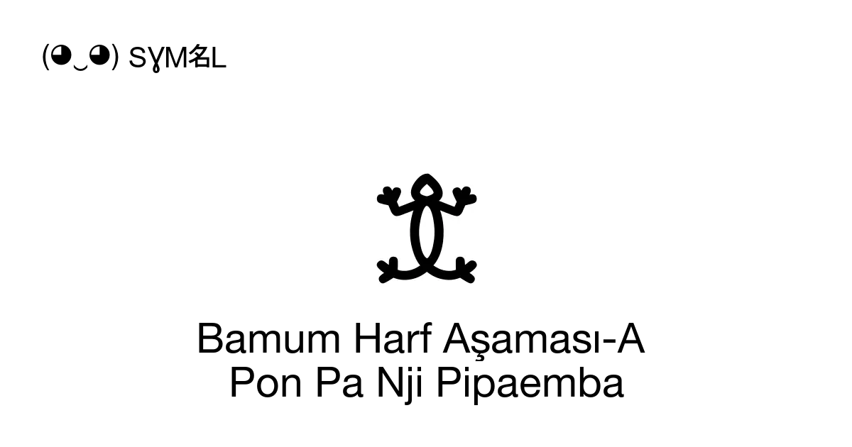 𖠊 Bamum Harf Aşaması A Pon Pa Nji Pipaemba Unicode Numarası U 1680a