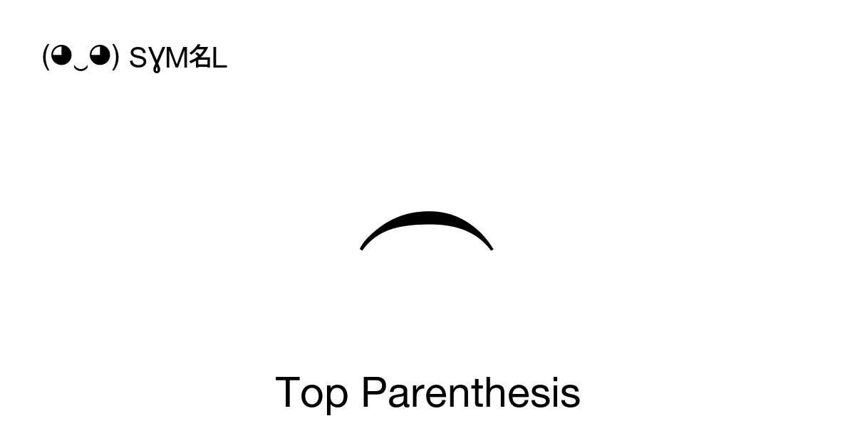 Top Parenthesis (U+23DC) Symbol Meaning, Copy and Paste