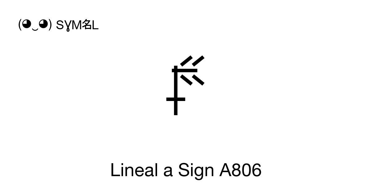 Lineal A Lineal a Sign A806 (U+10766) significado del símbolo, copiar y pegar