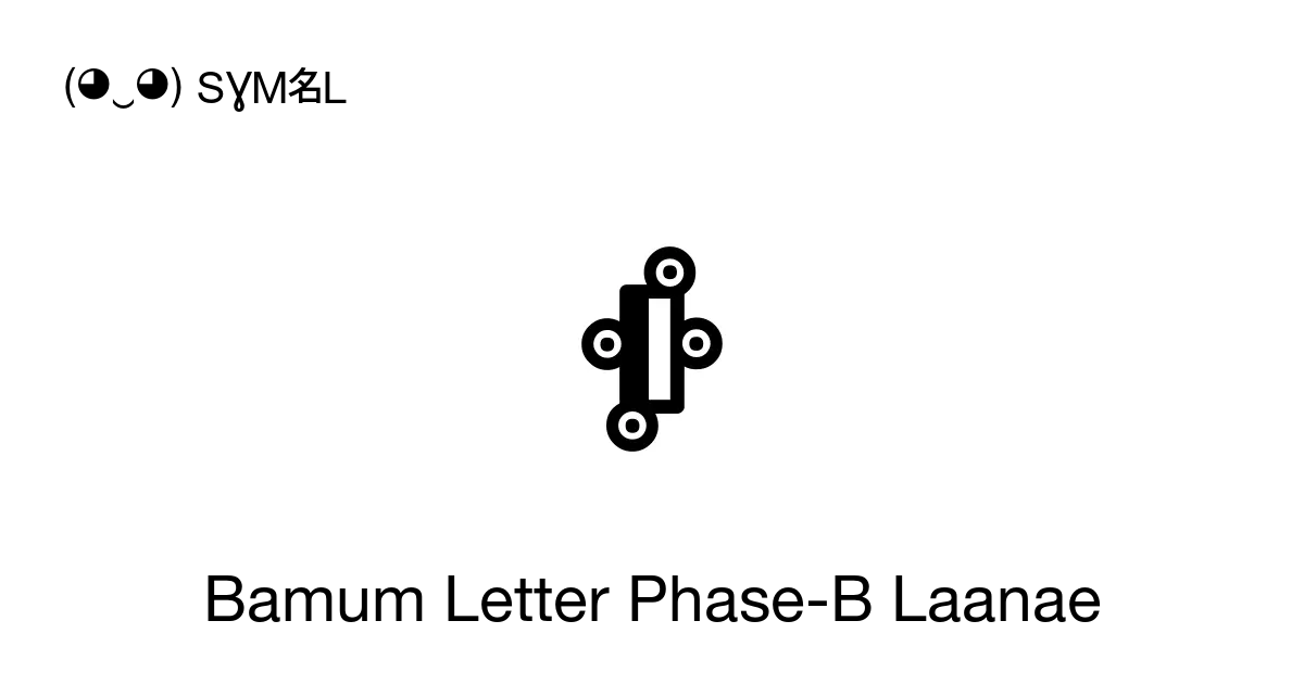 𖡱 Bamum Letter Phase B Laanae Unicode Number U 16871 📖 Symbol