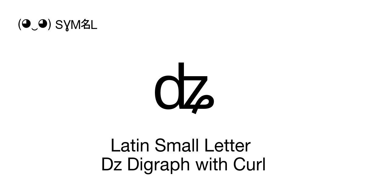 ʥ Latin Small Letter Dz Digraph with Curl symbol meaning, copy and ...