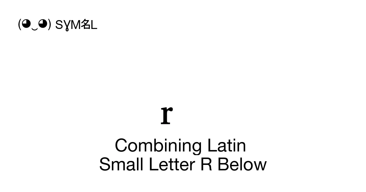Combining Latin Small Letter R Below (U+1DCA) Symbol Meaning, Copy and ...