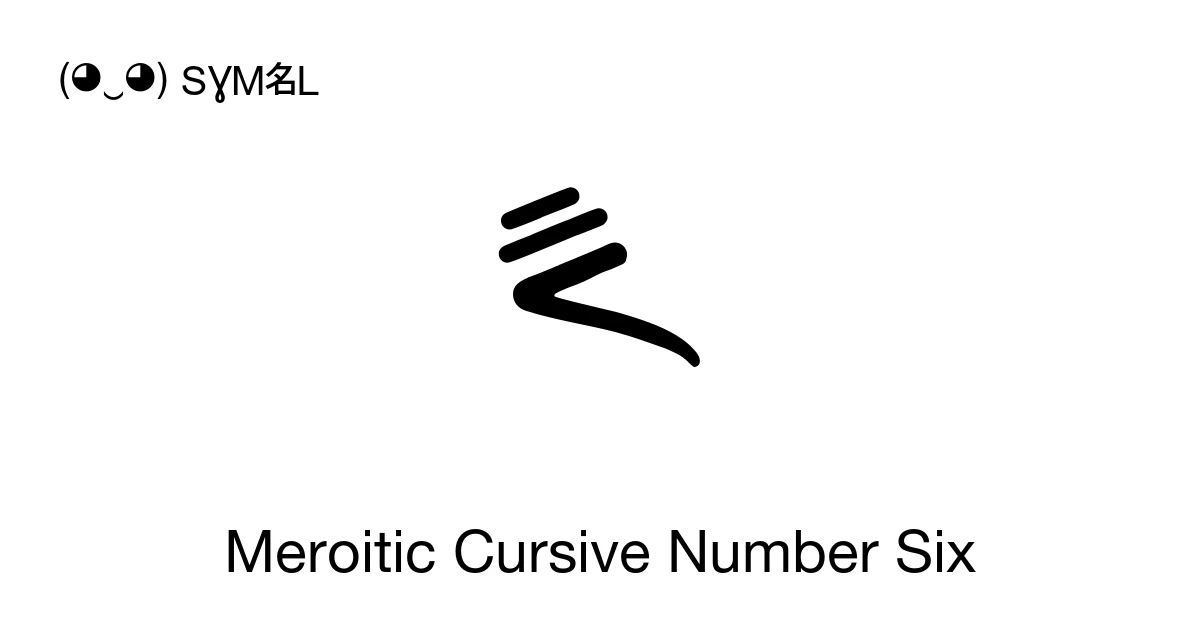 Meroitic Cursive Number Six (U+109C5) Symbol Meaning, Copy and Paste