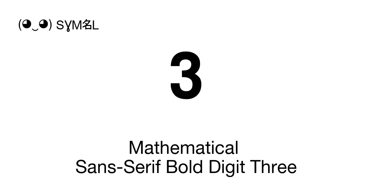 𝟯 Mathematical Sans-Serif Bold Digit Three (U+1D7EF) Symbol Meaning ...