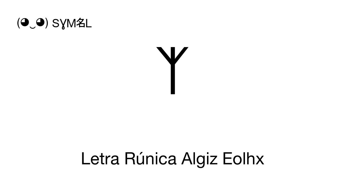 ᛉ Letra Rúnica Algiz Eolhx (U+16C9) significado do símbolo, copiar e colar