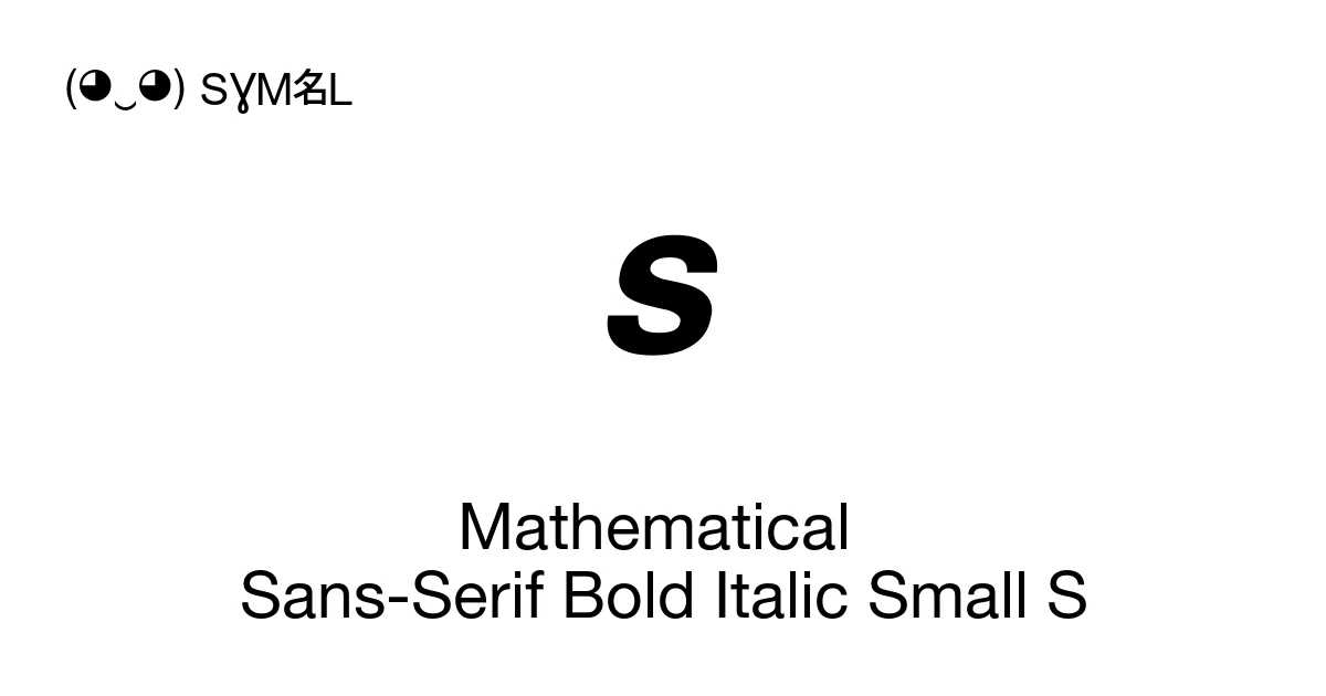 S In Mathbb 𝙨 Mathematical Sans-Serif Bold Italic Small S (U+1D668) Symbol Meaning ...
