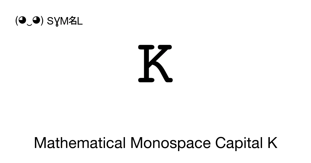 K Symbol Math ๐บ Mathematical Monospace Capital K (U+1D67A) Symbol Meaning, Copy and Paste