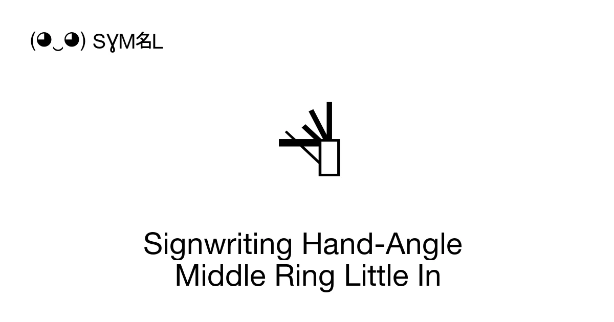 Middle Symbol Position Signwriting Hand-Angle Middle Ring Little In (U+1D8D3) Symbol Meaning ...