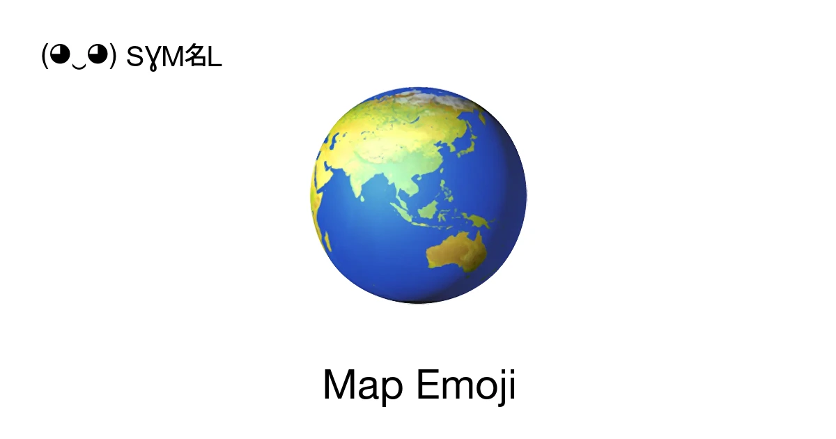 Map Emoji 🌏 🌎 🌍 📖 Meanings Copy & 📋 Paste Symbols ( ‿ ) SYMBL
