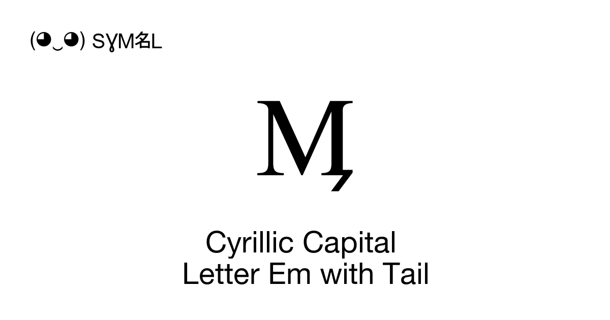 Ӎ Cyrillic Capital Letter Em with Tail (U+04CD) Symbol Meaning, Copy ...